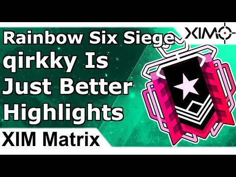 XIM Matrix - qirkky Is Just Better - Rainbow Six Siege Highlights