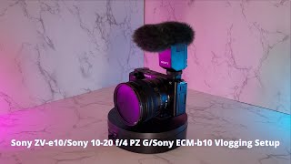 Sony ZV-e10/Sony 10-20 f/4 PZ G/Sony ECM-B10 Vlogging Setup