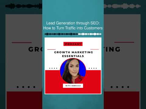 Lead Generation through SEO: How to Turn Traffic into Customers