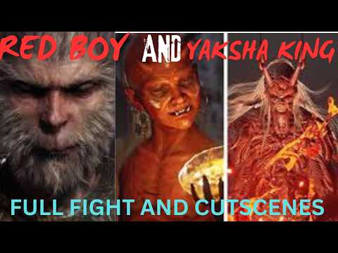 Wukong Red boy and Yaksha king FULL boss fight and CUTSCENES