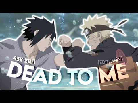 Naruto - Dead To Me [Edit/AMV] 45K Special🎉