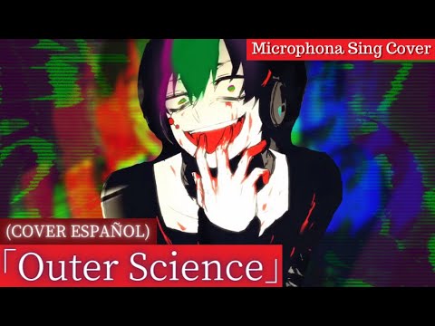 【Vtuber】  アウターサイエンス - Outer Science (COVER ESPAÑOL)  / Microphona Sing ＃歌ってみた