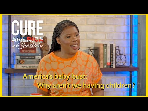 Cure America with Star Parker - America's baby bust: Why aren't we having children?