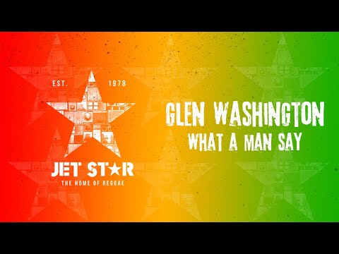 Glen Washington - What a Man Say (Official Audio) | Jet Star Music