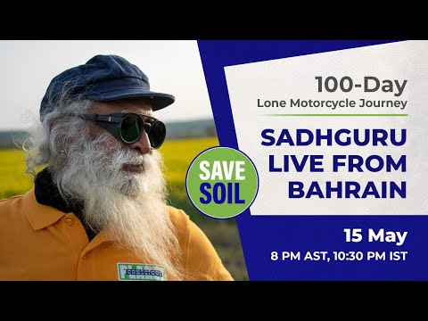 Sadhguru in Bahrain to #SaveSoil - LIVE | 15 May | 1:00 PM ET | 8 PM AST, 10:30 PM IST