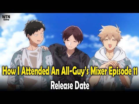 How I Attended An All-Guy’s Mixer Episode 11: Release date and where to stream