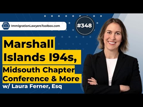 #348 Marshall Islands I94s, Midsouth Chapter Conference & More w/ Laura Ferner, Esq