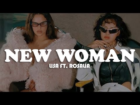 LISA - New Woman (Lyrics) ft. ROSALÍA