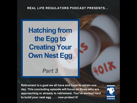 Real Life Regulators Ep. 18: Hatching from the Egg to Creating Your Own Nest Egg - Part 3