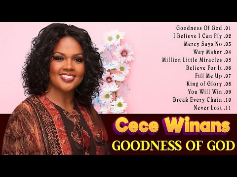 FAMOUS WORSHIP SONGS BY CECE WINANS🎶GOODNESS OF GOD, BELIEVE FOR IT 🎶 CECE WINANS LYRICS