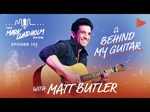 Behind My Guitar with Matt Butler: The Mark Lundholm Show Episode 102