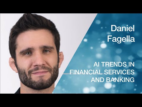 Daniel Faggella describes top AI trends in financial services and banking