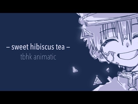 sweet hibiscus tea - tbhk hananene animatic