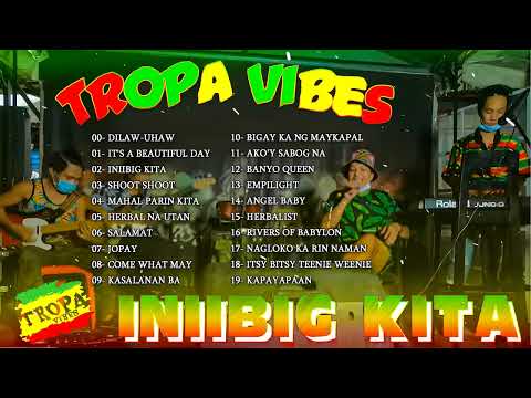 BEST REGGAE NONSTOP SONG COVER 2024 I BY TROPA VIBES # VOL.03PN - INIIBIG KITA, UHAW, CUPID,...