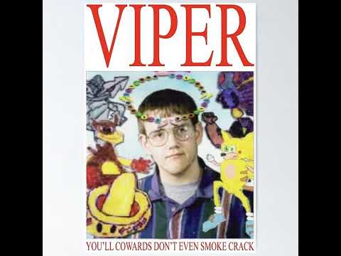 Viper - You'll Chandlers Dont Even Smoke Crack