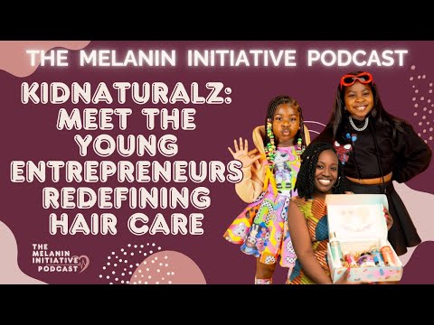 KidNaturalz: Meet the Young Entrepreneurs Redefining Hair Care!