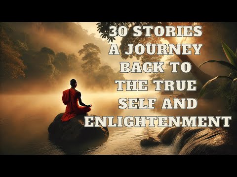 30 Stories of the Truth of ZEN A Journey Back to the True Self and ENLIGHTENMENT