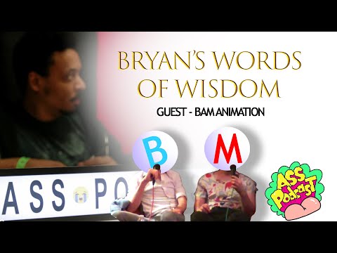 Bryan’s Words of Wisdom with Guest BAM Animation