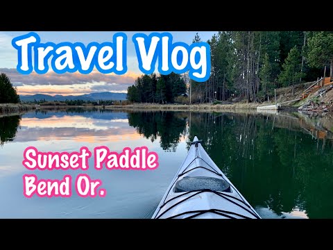 Bend Oregon Travel Vlog: Sunset Paddle on the Deschutes River