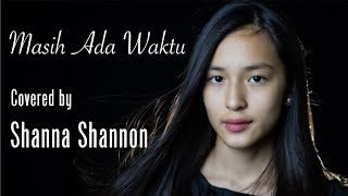 Masih Ada Waktu - Ebiet G. Ade | Shanna Shannon Cover