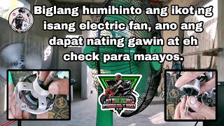 Biglang humihinto ang ikot ng isang electric fan, ano ang dapat nating gawin at eh check para maayos