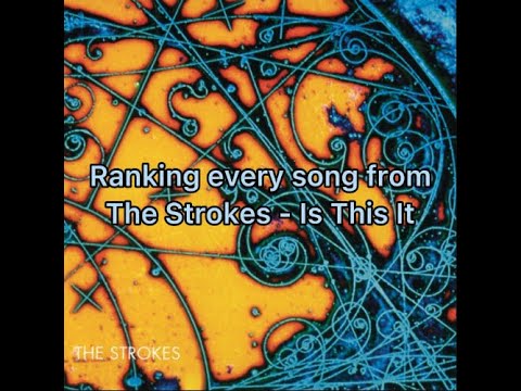 Ranking every song from The Strokes - Is This It