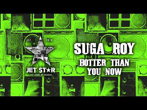 Suga Roy - Hotter than You Now (Official Audio) | Jet Star Music