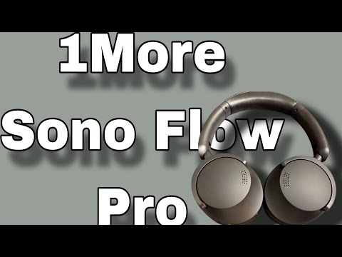 I Tried The 1MORE SonoFlow Pro Bluetooth Headphones