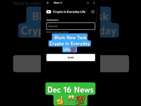 Blum New Task Crypto in Everyday Life | Dec 16 News Keyword |Blum verify code today #blumcode