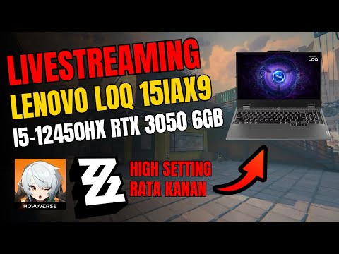 Test Livestreaming Zenless Zone Zero Lenovo LOQ RTX 3050 6GB