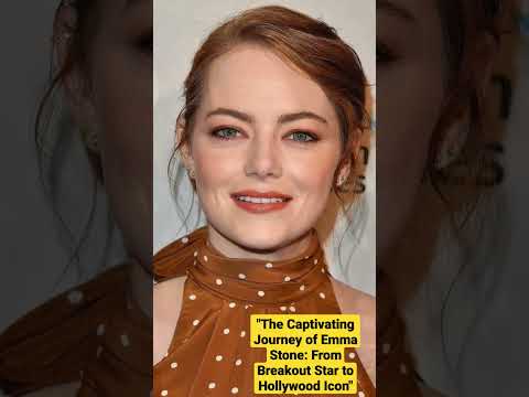 The Captivating Journey of Emma Stone: From Breakout Star to Hollywood Icon