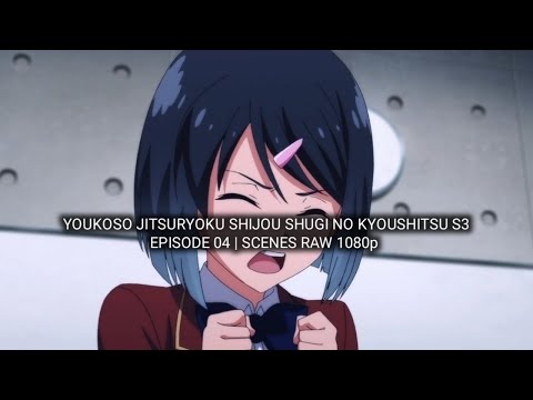 YOUKOSO JITSURYOKU SHIJOU SHUGI | Episode 04 | Scenes RAW 1080p