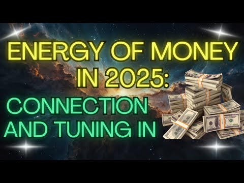 ENERGY OF MONEY IN 2025: CONNECTION AND TUNING IN 💰✨