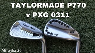 TAYLORMADE P770 IRON v PXG 0311 IRON