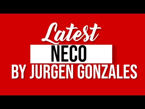 LATEST NECO By Sir JURGEN GONZALES