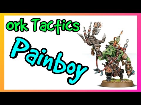 Ork Tactics - Painboy - Warhammer 40k 10th Edition