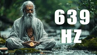 639Hz- Tibetan Sounds to Cure Old Negative Energy, Attract Positive Energy, Heal the Soul