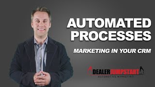 Automated Processes in your CRM - Dealer Jumpstart