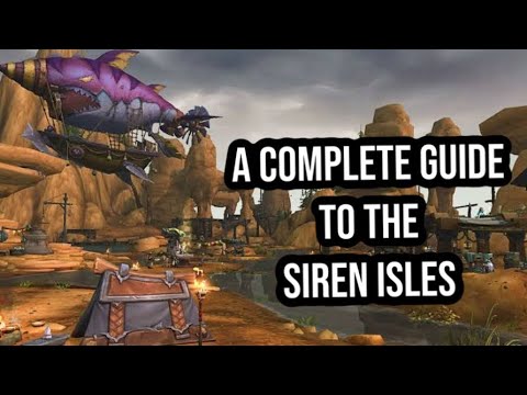 A COMPREHENSIVE GUIDE TO EVERYTHING YOU CAN & SHOULD DO IN THE SIREN ISLES: WORLD OF WARCRAFT