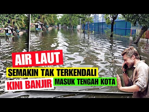 GAWAT‼️ AIR LAUT SEMAKIN MENGGILA TUMPAH KE TENGAH KOTA JL RAYA MUARA ANGKE LUMPUH TOTAL