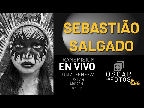 SEBASTIÃO SALGADO: OscarEnFotos Live