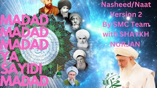 Madad Ya Sayidi Madad| Seeking Support|Naat version 2|by SMC team|Shaykh Nurjan@muhammadanway