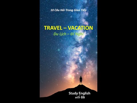 NHỮNG CÂU HỎI HAY - TRAVEL & VACATION