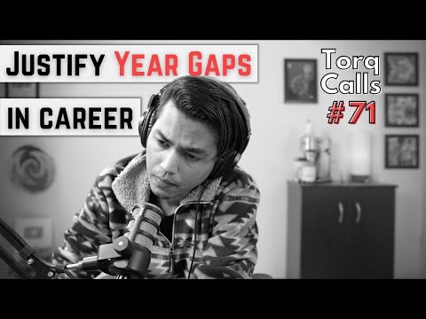 How to Justify Year Gap | Torq calls #71