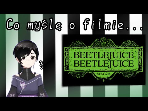 Beetlejuice Beetlejuice co myślę o tym filmie?