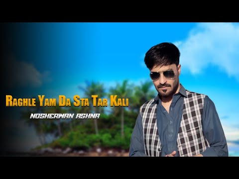 Raghle Yam Da Sta Tar Kali | Nosherwan Ashna | New Pashto Songs 2024 |