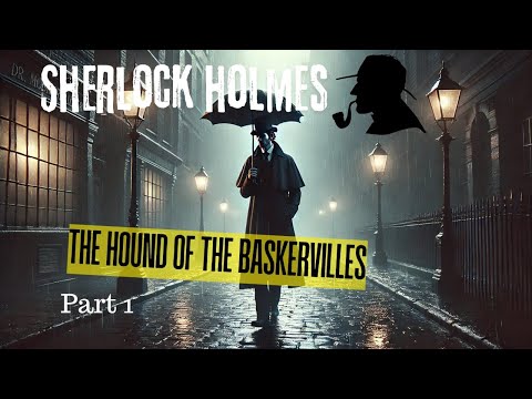 A Sherlock Holmes Story: The Hound of the Baskervilles Audiobook Part 1