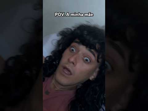 POV: A minha mãe