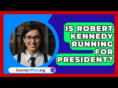 Is Robert Kennedy Running For President? - CountyOffice.org