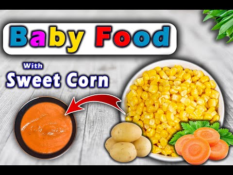 Baby Food with Sweet Corn & Potato  || Healthy Weight Gain Lunch Recipes for Babies